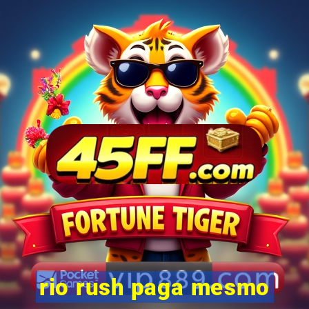 rio rush paga mesmo